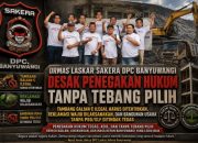 Ormas Laskar Sakera DPC Banyuwangi Desak Penegakan Hukum Tanpa Tebang Pilih